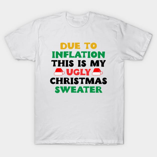 Funny Due to Inflation This is My Ugly Sweater For Christmas T-Shirt by DesignergiftsCie